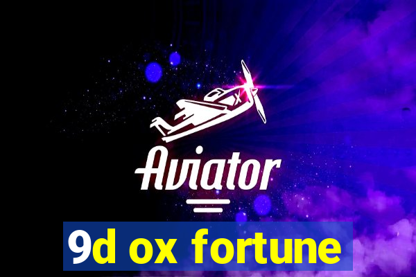 9d ox fortune